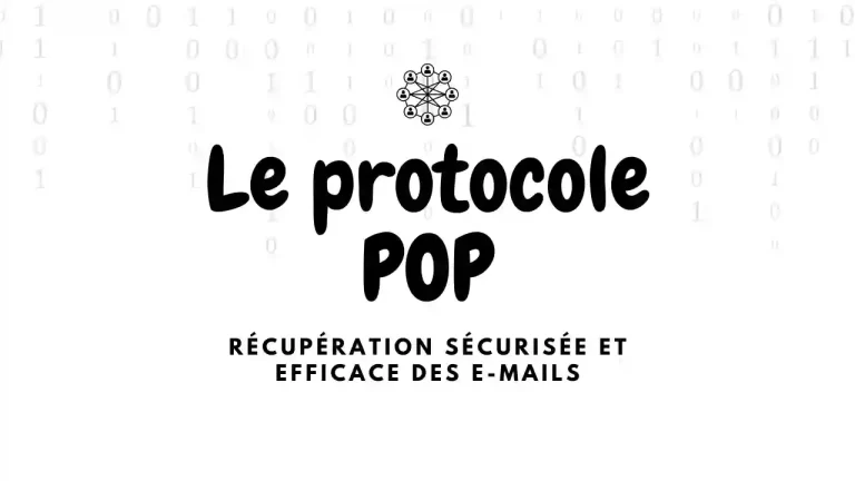 Le protocole POP 3 : Récupération sécurisée et efficace des e-mails